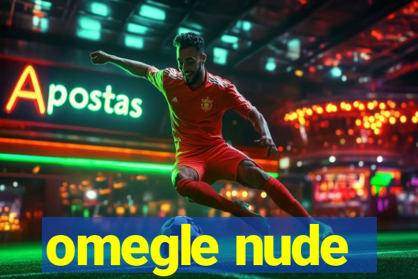 omegle nude